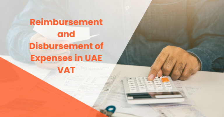 Reimbursement and Disbursement of Expenses in UAE VAT, Whether Taxable or Not
