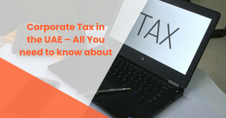 Corporate Tax in the UAE – All You need to know about