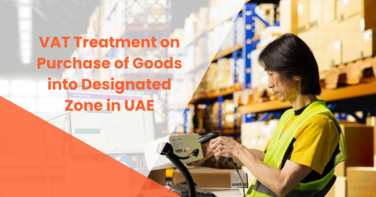 VAT Treatment on Purchase of Goods into Designated Zone in UAE