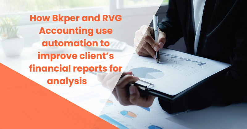 How Bkper and RVG Accounting use automation to improve client’s financial reports for analysis
