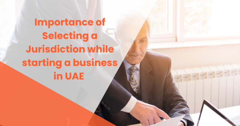 Importance of Selecting a Jurisdiction while starting a business in UAE | Effects of Corporate Tax