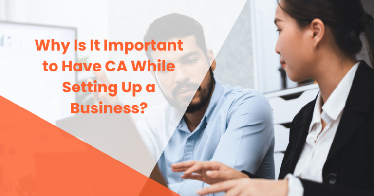 Why Is It Important to Have CA While Setting Up a Business?