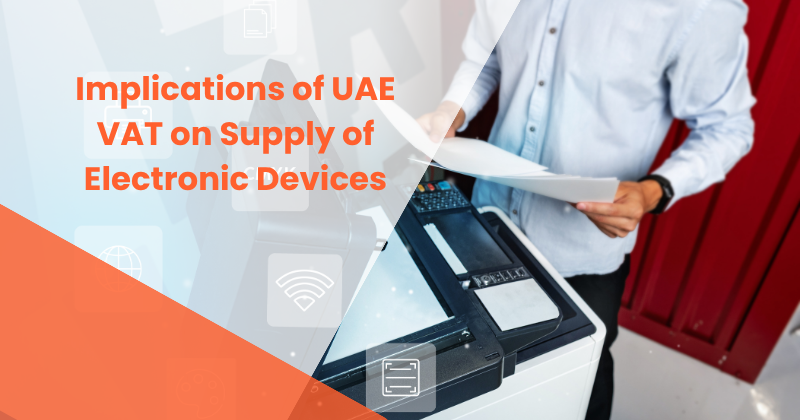 Implications of UAE VAT on Supply of Electronic Devices