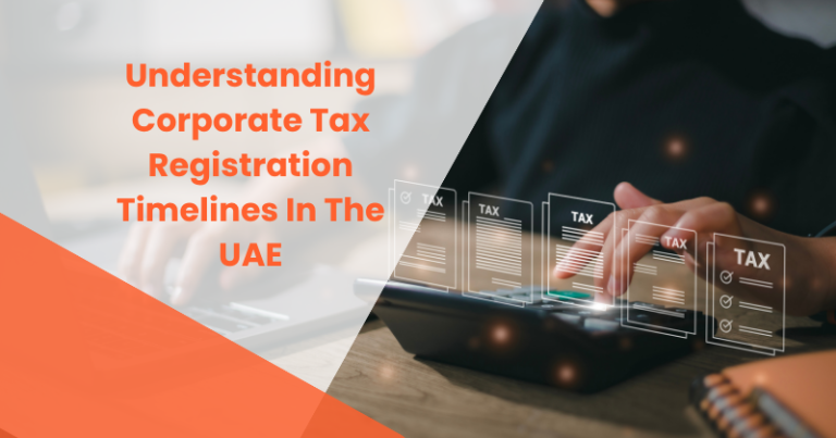 Understanding Corporate Tax Registration Timelines In The UAE