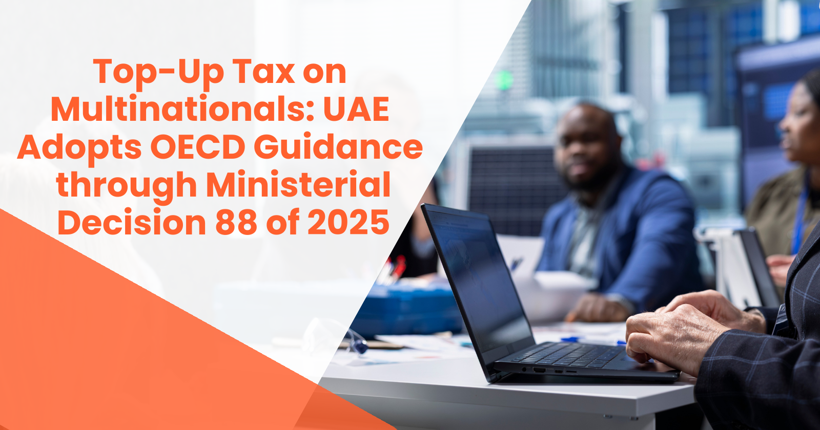Top-Up Tax on Multinationals in UAE with OECD guidance under Ministerial Decision 88 of 2025