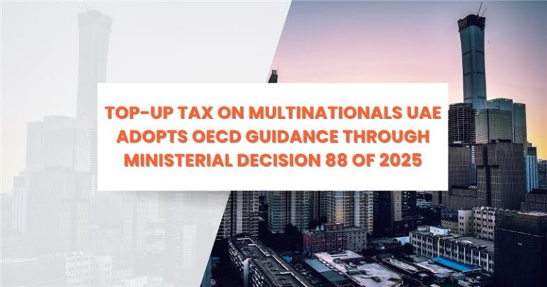 Top-Up Tax on Multinationals in UAE with OECD guidance under Ministerial Decision 88 of 2025