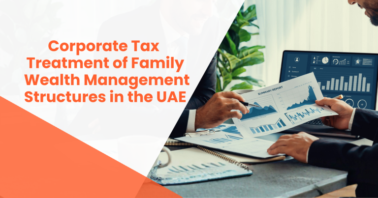Corporate Tax Treatment of Family Wealth Management Structures in the UAE