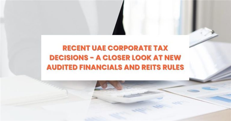 UAE Corporate Tax 2025 – New Audited Financials and REITs Rules Overview