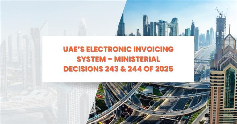 UAE Electronic Invoicing System 2025 – Ministerial Decisions 243 & 244 Overview