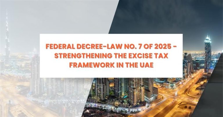 Federal Decree-Law No. 7 of 2025 UAE Excise Tax framework update