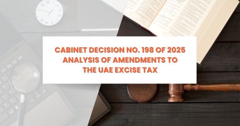 Cabinet Decision No. 198 of 2025 UAE Excise Tax Amendments explained for businesses