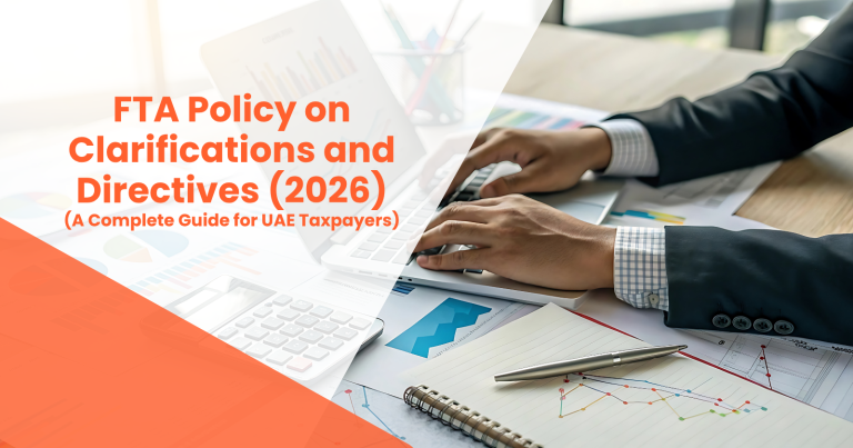 FTA Clarifications and Directives UAE 2026 – Guide to Federal Tax Authority policies for VAT and Corporate Tax compliance