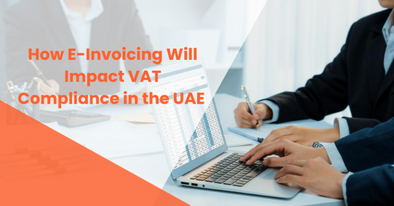 How E-Invoicing Will Impact VAT Compliance in the UAE 