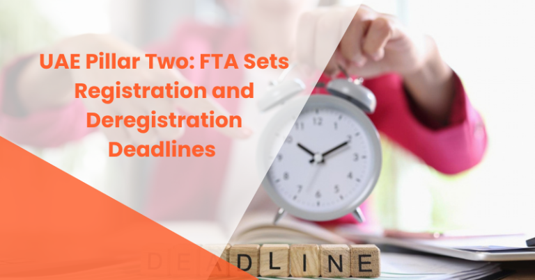 UAE Pillar Two registration and deregistration deadlines under FTA Decision No. 12 of 2026