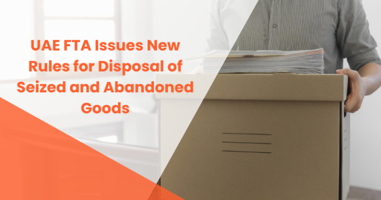 UAE FTA rules for disposal of seized and abandoned goods